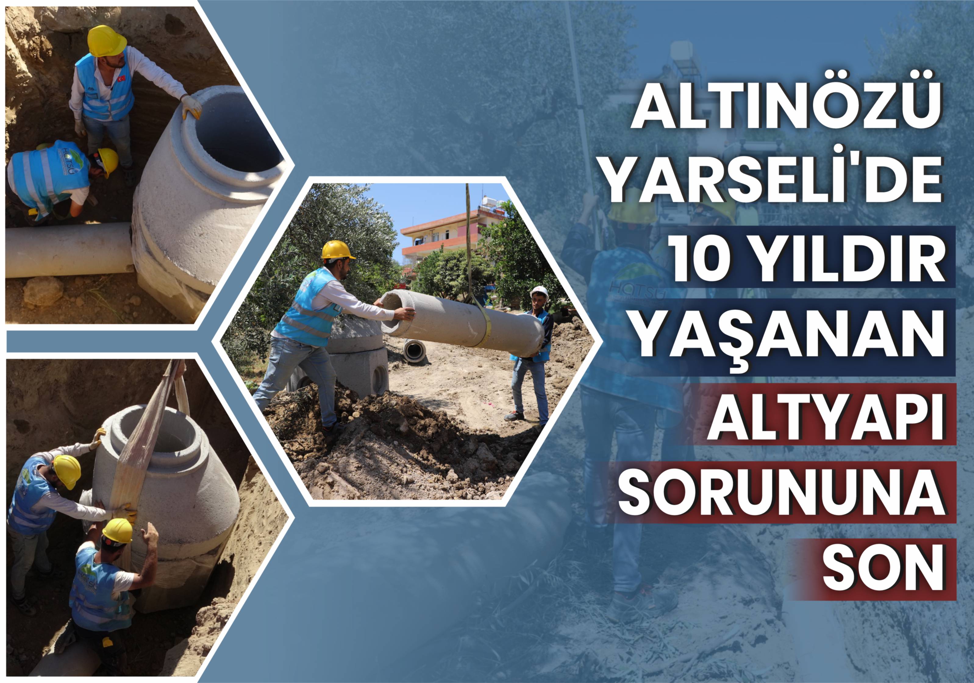 Altınözü Yarseli’de Yıllardır Yaşanan Altyapı Sorununa Son